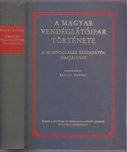 A magyar vendgltipar trtnete a honfoglals szzadtl napjainkig - I. ktet - A Honfoglals szzadtl az 1848/49. szabadsgharcig - Reprint kiads (Unicus)