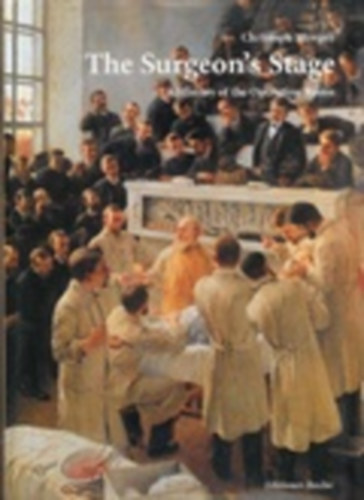 The Surgeon's Stage - A History of the Operating Room