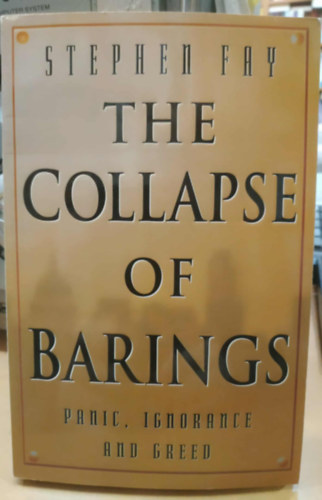 Stephen Fay - The Collapse of Barings (Panic, Ignorance and Greed)