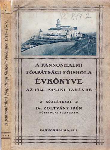 Zoltvny Irn dr. - A Pannonhalmi Faptsgi Fiskola vknyve az 1914-1915-diki tanvre
