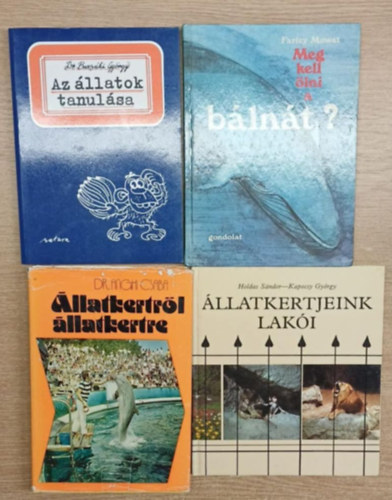 Dr. Farley Mowat, Dr. Anghi Csaba, Holdas Sndor, Kapocsy Gyrgy Buzski Gyrgy - 4 db knyv llatokrl: Az llatok tanulsa - Meg kell lni a blnt? - llatkertrl laltkertre - llatkertjeink laki