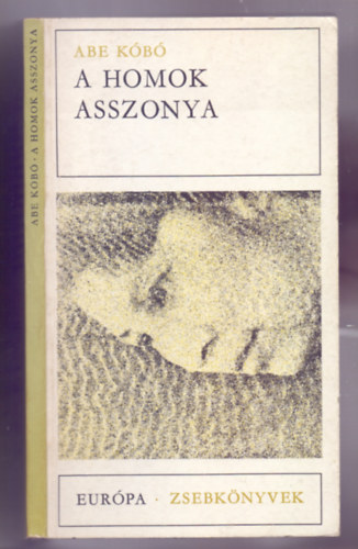 Szerz� Abe K�b� Szerkeszt� Kacs� Judit Ford�t� Csall� Jen� - A homok asszonya - Alapkiad�s (Csall� Jen� ford�t�sa)