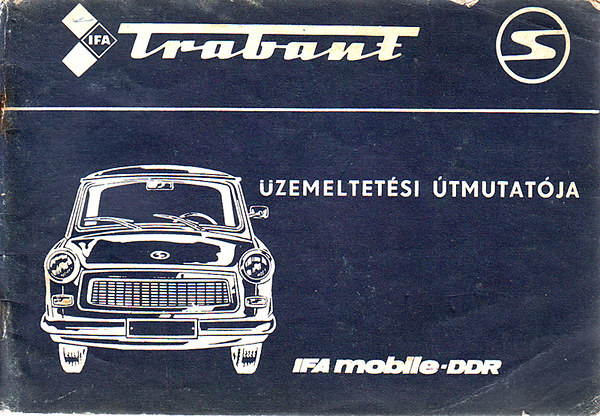 Trabant 601, 601 S, 601 S de luxe szem�lyg�pkocsi �zemeltet�si �tmutat�ja