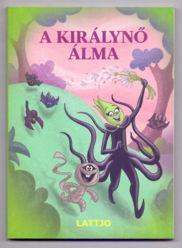 A kir�lyn� �lma (Lattjo)