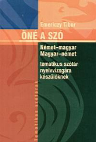 Emericzy Tibor - n a sz! Nmet-magyar, magyar-nmet tematikus sztr