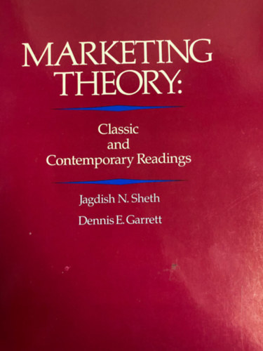 Dennis E. Garrett Jagdish N. Sheth - Marketing Theory: Classic and Contemporary Readings