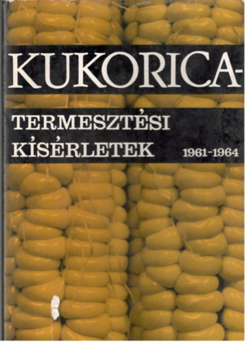 Kukoricatermeszt�si k�s�rletek 1961-1964
