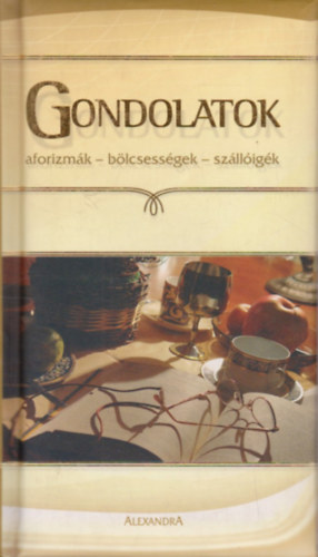Rozvny Gyrgy - Gondolatok - Aforizmk, blcsessgek, szlligk