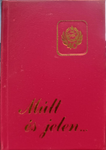 M�lt �s jelen... - Az MHSZ n�gy �vtizedes t�rt�nete (minik�nyv)