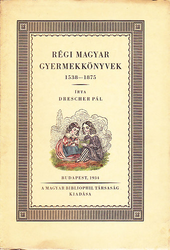 Rgi magyar gyermekknyvek 1538-1875
