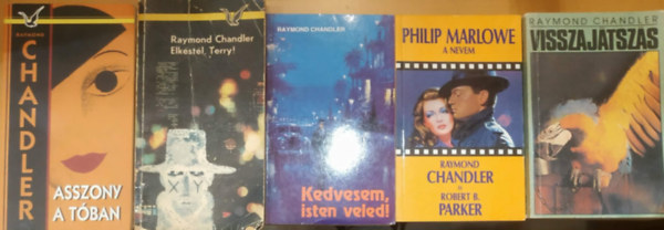 5 db Raymond Chandler: Asszony a t�ban + Elk�st�l, Terry! + Kedvesem, isten veled! + Philip Marlowe a nevem + Visszaj�tsz�s