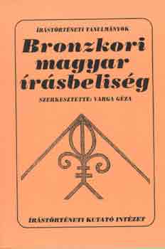 Varga Gza  (szerk.) - Bronzkori magyar rsbelisg