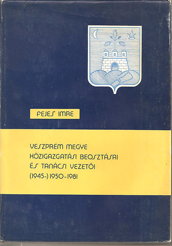 Veszprm megye kzigazgatsi beosztsai s tancsi vezeti (1945-)1950-1981