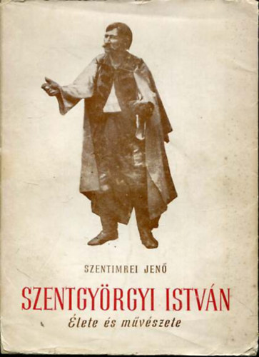 Szentimrei Jen - Szentgyrgyi Istvn lete s mvszete