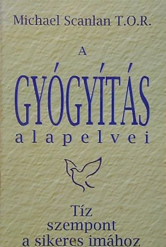 A gygyts alapelvei - Tz szempont a sikeres imhoz