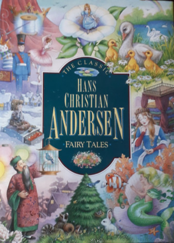 The Classic Hans Christian Andersen Fairy Tales