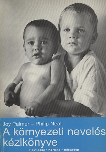Joy, Neal, Philip Palmer - A környezeti nevelés kézikönyve