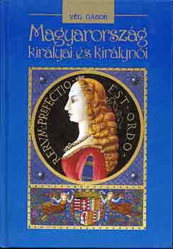 Magyarorszg kirlyai s kirlyni