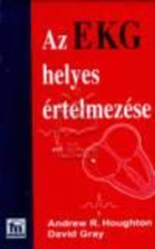 A. R. Houghton; David Gray - Az EKG helyes rtelmezse