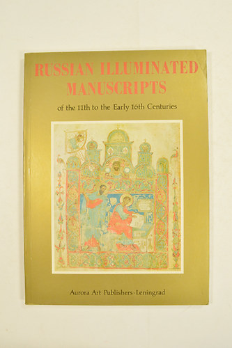 Russian Illuminated Manuscripts of the 11th the Early 16th Centuries with 69 illustrations,48 in color.