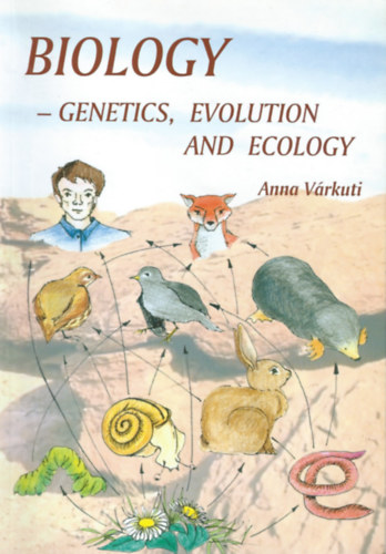 Anna Vrkuti - Biology - Genetics, Evolution and Ecology (Biolgia - Genetika, evolci s kolgia - angol nyelv tanknyv)