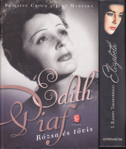 2 db mvsz-knyv: P.Crocq - J.Mareska:Edith Piaf. Rzsa s tvis + J.R.Taraborrelli:Elisabeth