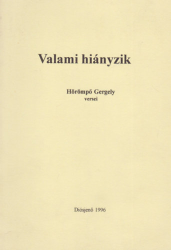 Valami hi�nyzik (H�r�mp� Gergely versei)