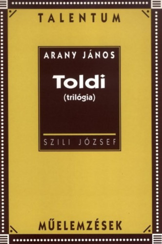 Arany Jnos  (Szili Jzsef) - Toldi (trilgia) - Tlentum melemzsek