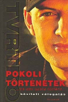 Vujity Tvrtko - Pokoli t�rt�netek... �s ami az�ta t�rt�nt...