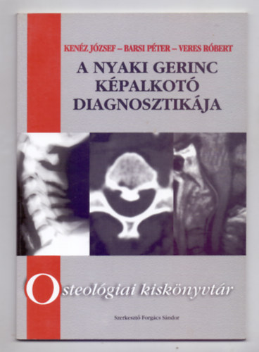 A nyaki gerinc k�palkot� diagnosztik�ja (Osteol�giai kisk�nyvt�r)