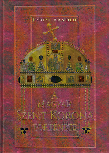 A Magyar Szent Korona trtnete