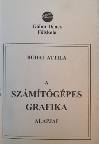 Budai Attila - A szmtgpes grafika alapjai