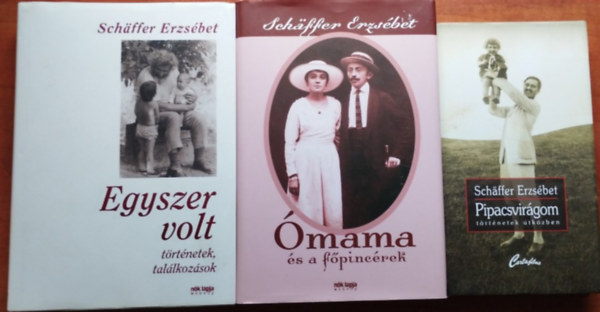 Schäffer Erzsébet - 3db Schäffer Erzsébet: Ómama és a főpincérek;Egyszer volt ,Pipacsvirágom