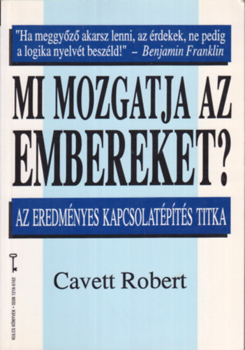 Mi mozgatja az embereket? Az eredmnyes kapcsolatpts titka ( KULCS KNYVEK)