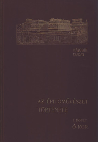 Kabdeb Gyula  (szerk.) - Az ptmvszet trtnete I. - kor (unicus)