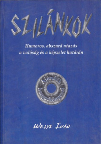 Szilnkok (Humoros, abszurd utazs a valsg s a kpzelet hatrn) - Hangosknyv nlkl