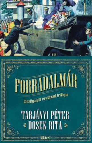 Forradalm�r (Elhallgatott �vsz�zad tril�gia 1.)