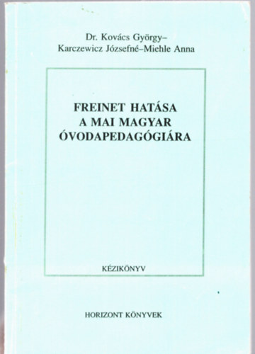 Dr. Kovcs Gyrgy - Karczewicz Jzsefn - Miehle Anna - Freinet hatsa a mai magyar vodapedaggira