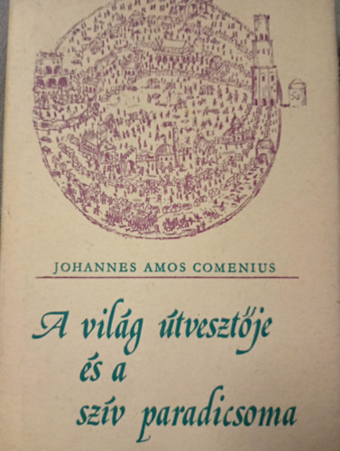 A vil�g �tveszt�je �s a sz�v paradicsoma (harmadik kiad�s)