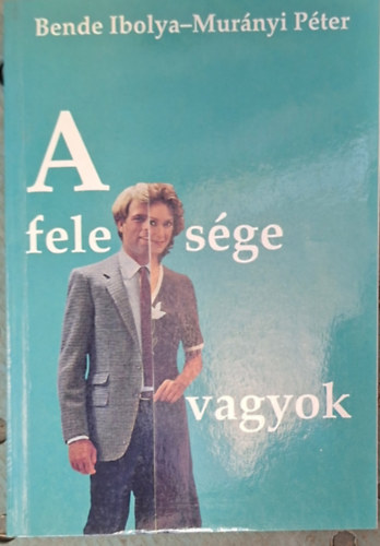 Mur�nyi P�ter Bende Ibolya - Feles�ge vagyok - Pog�ny Judit, Cs�k�ny Zsuzsa, S�f�r Anik�, G�cs Judit, B. T�th �va, Juszt Judit...