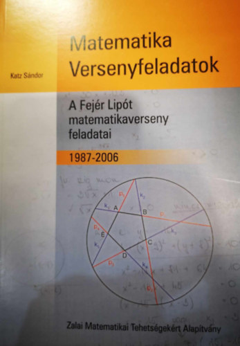 Matematikai Versenyfeladatok A Fejr Lipt matematikaverseny feladatai 1987-2006