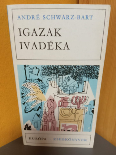 P�r Judit  Andr� Schwarz-Bart (szerk.), Justus P�l (ford.) - Igazak ivad�ka - Eur�pa Zsebk�nyvek 144. (Le dernier des justes) - Justus P�l ford�t�sa