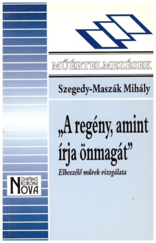 Szegedy-Maszk Mihly - "A regny, amint rja nmagt" (Elbeszl mvek vizsglata)