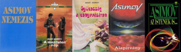 5 db Asimov sci-fi: Nemezis + A mez�telen nap + Alap�tv�ny + Az istenek is... + Gyilkoss�g a k�nyvv�s�ron