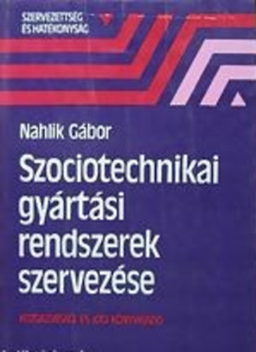 Nahlik Gbor - Szociotechnikai gyrtsi rendszerek szervezse