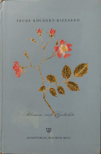 Blumen und Gledichte (Vir�gok �s versek n�met nyelven)
