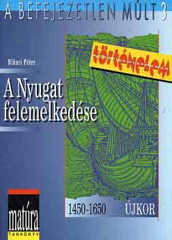 A Nyugat felemelkedse 1450-1650 (A Befejezetlen mlt 3)