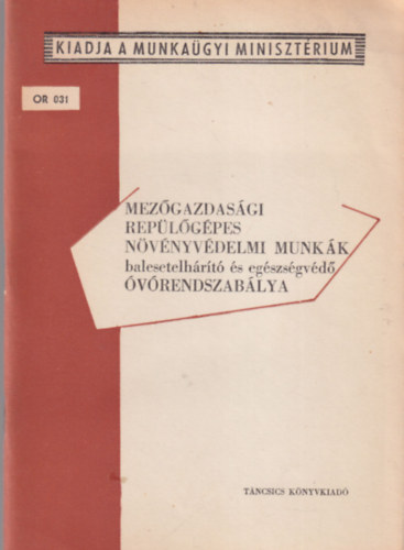 Mezőgazdasági repülőgépes növényvédelmi munkák balesetelhárító és egészségvédő óvórendszabálya