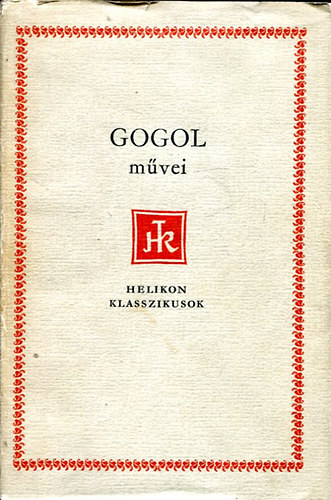 Gogol mvei. Elbeszlsek, sznmvek- Holt lelkek - Helikon klasszikusok