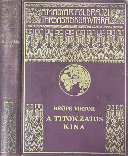 A titokzatos Kína (A Magyar Földrajzi Társaság Könyvtára)
